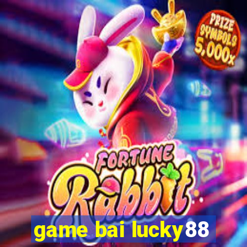 game bai lucky88