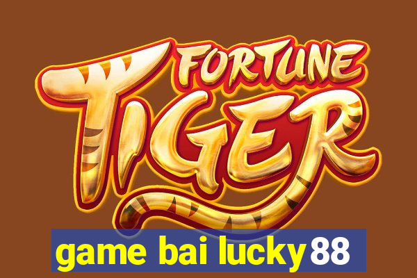 game bai lucky88