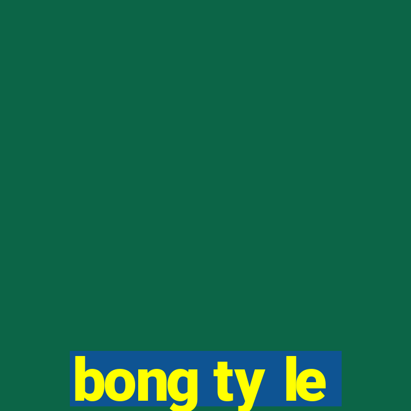 bong ty le