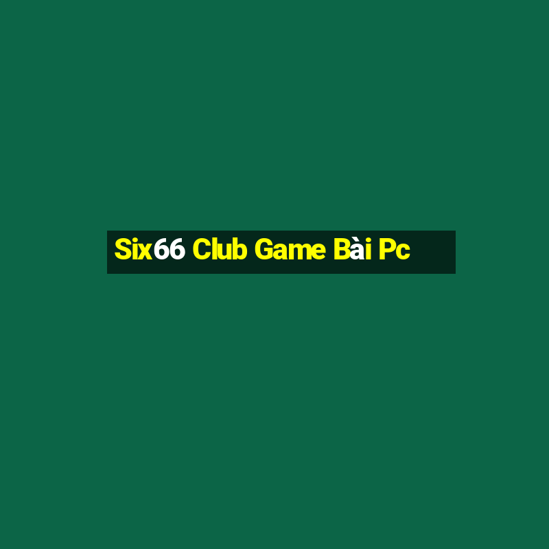 Six66 Club Game Bài Pc