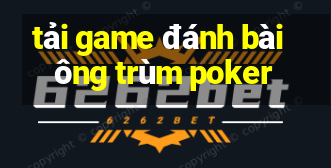 tải game đánh bài ông trùm poker