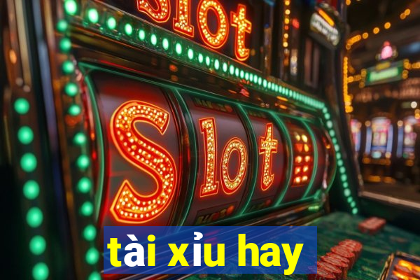 tài xỉu hay