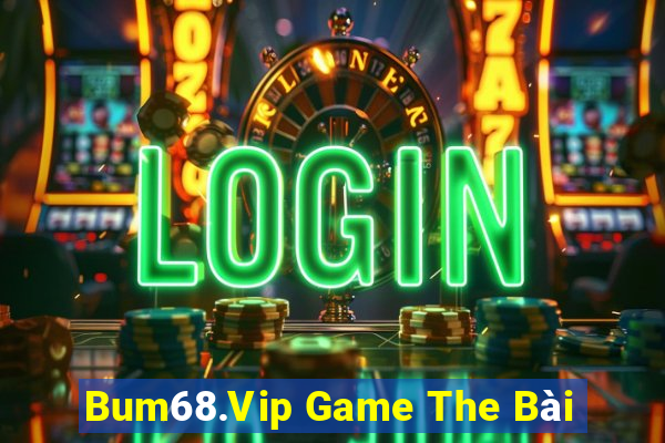 Bum68.Vip Game The Bài