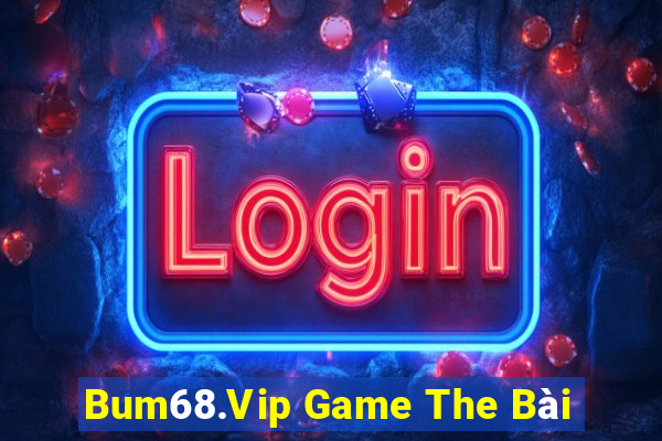 Bum68.Vip Game The Bài