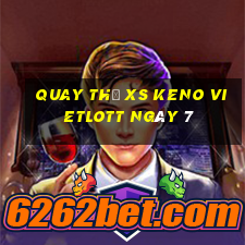 Quay thử XS Keno Vietlott ngày 7