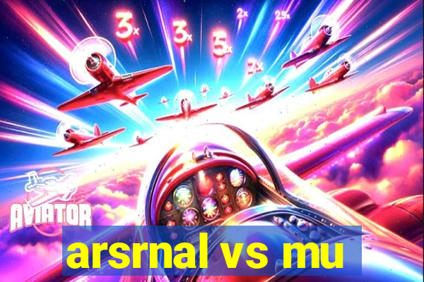 arsrnal vs mu