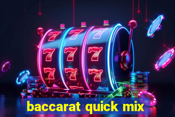 baccarat quick mix