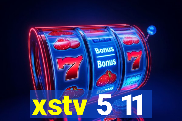 xstv 5 11