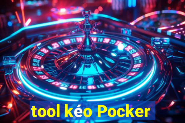 tool kéo Pocker