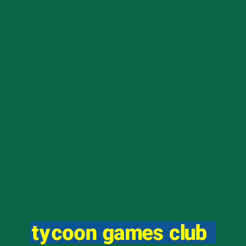 tycoon games club