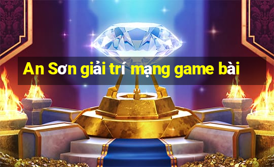 An Sơn giải trí mạng game bài