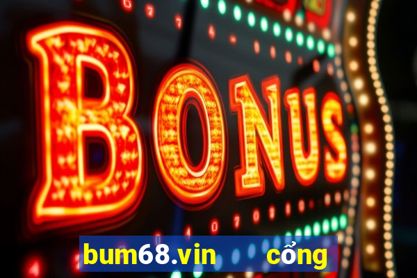 bum68.vin   cổng game quốc tế apk