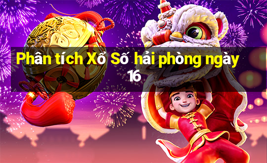 Phân tích Xổ Số hải phòng ngày 16