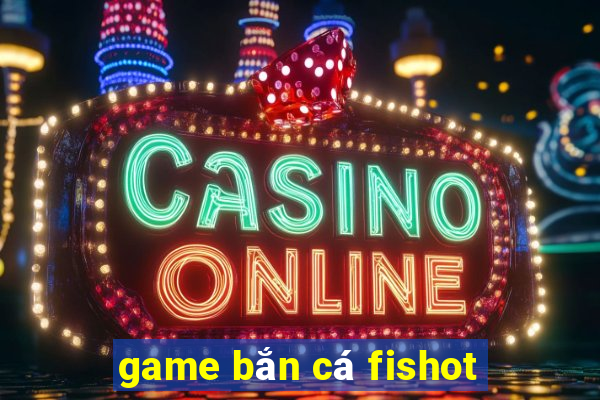 game bắn cá fishot