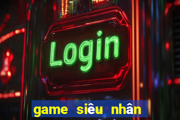 game siêu nhân điện quang