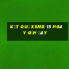 kết quả xsmb 15 ngày gần đây