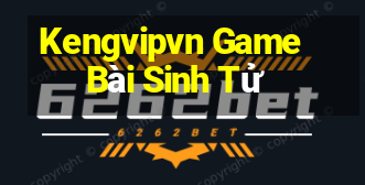 Kengvipvn Game Bài Sinh Tử