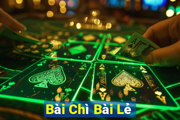 Bài Chì Bài Lẻ