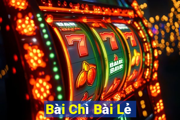 Bài Chì Bài Lẻ