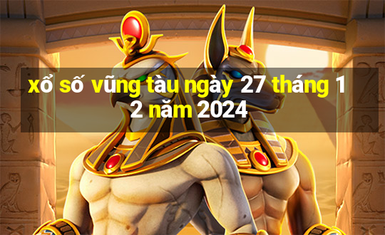 xổ số vũng tàu ngày 27 tháng 12 năm 2024