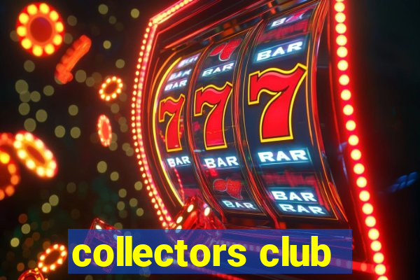 collectors club