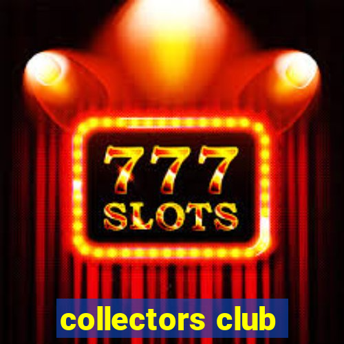 collectors club