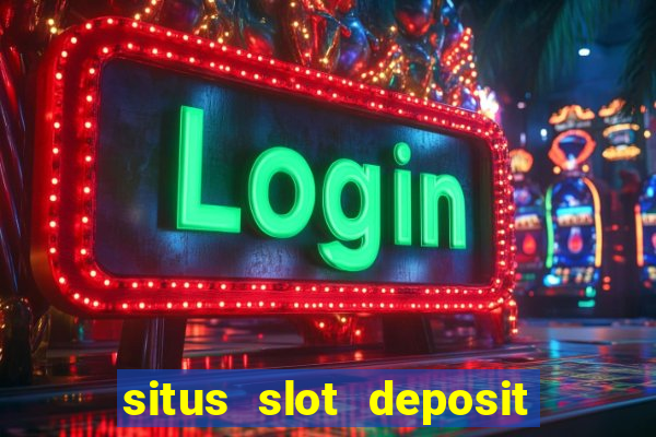 situs slot deposit pulsa 5000