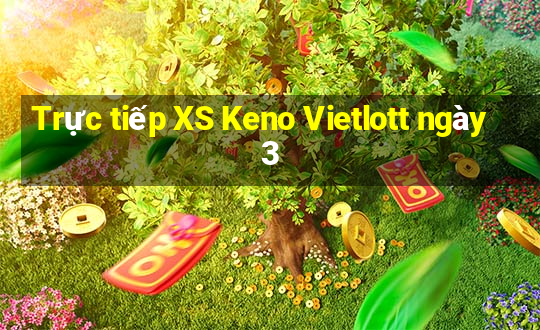 Trực tiếp XS Keno Vietlott ngày 3