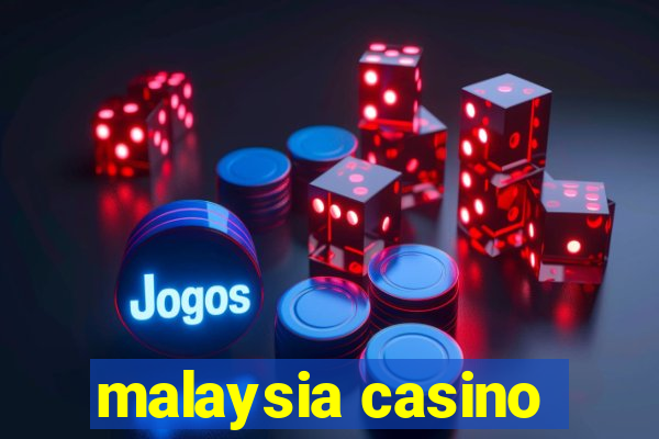 malaysia casino