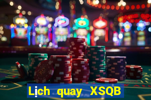 Lịch quay XSQB Thứ 4