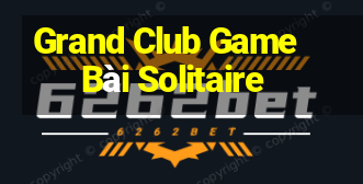 Grand Club Game Bài Solitaire