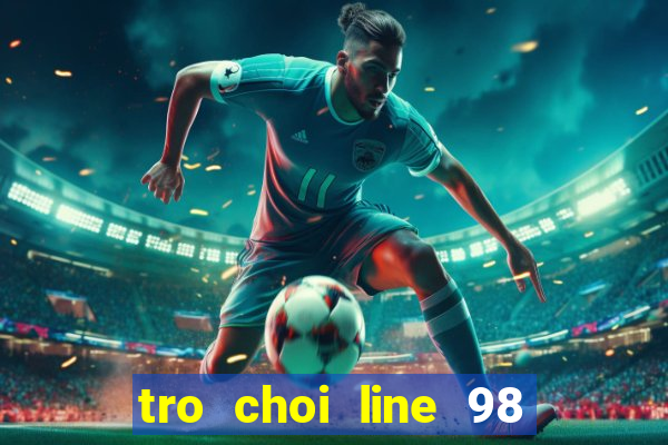 tro choi line 98 mien phi 2010