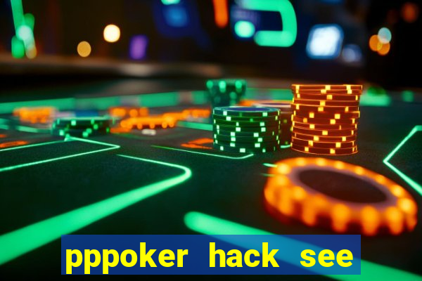 pppoker hack see all cards 2022