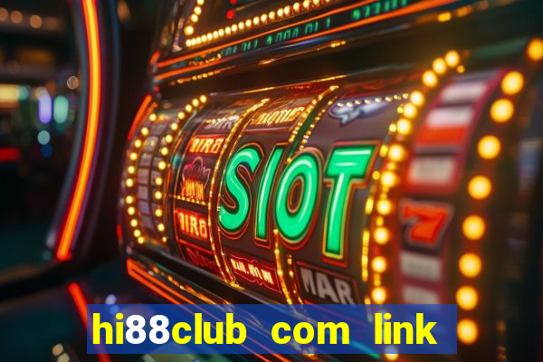 hi88club com link đăng nhập