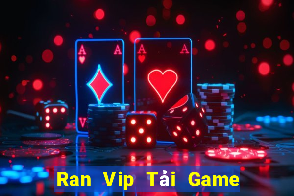 Ran Vip Tải Game Bài Nhất Vip