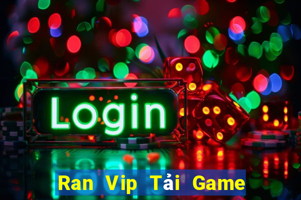 Ran Vip Tải Game Bài Nhất Vip