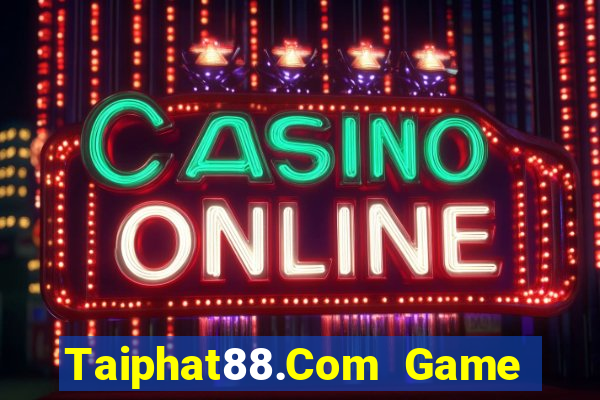 Taiphat88.Com Game Bài 88