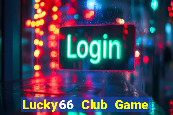 Lucky66 Club Game Bài Chắn