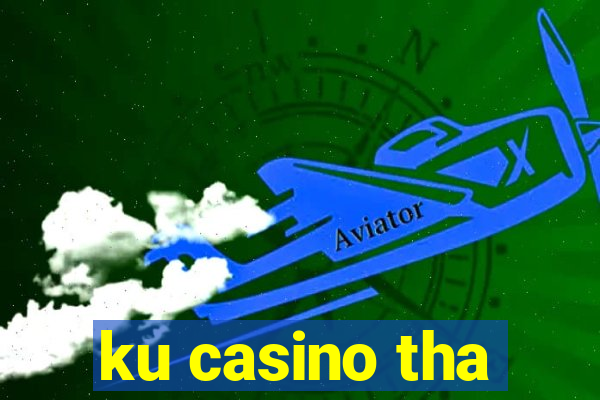 ku casino tha