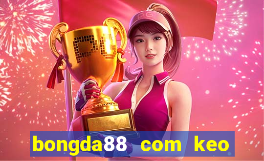 bongda88 com keo nha cai