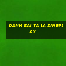 danh bai ta la zingplay