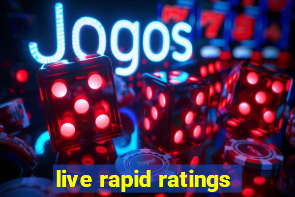 live rapid ratings