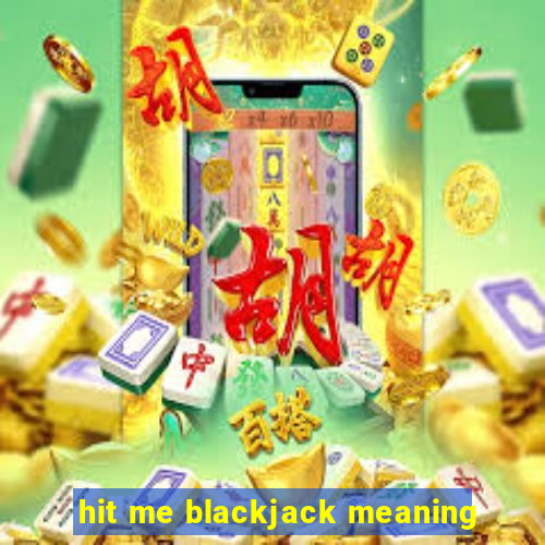 hit me blackjack meaning