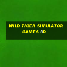 wild tiger simulator games 3d