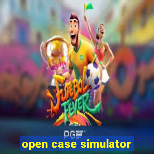 open case simulator