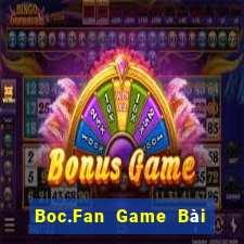 Boc.Fan Game Bài Online Đổi Thưởng