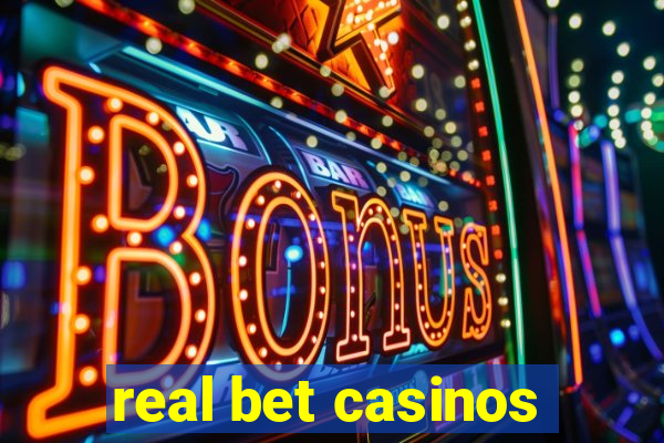 real bet casinos