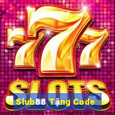 Slub88 Tặng Code