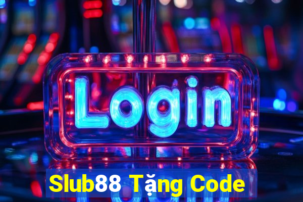 Slub88 Tặng Code