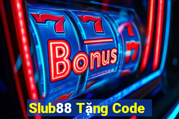 Slub88 Tặng Code